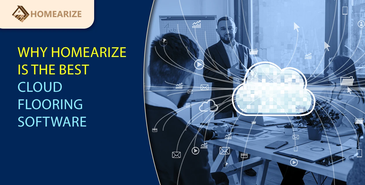 HomeArize cloud flooring software – the best digital solution for managing flooring businesses with cloud-based efficiency.